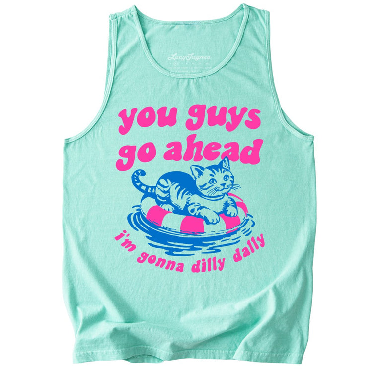 You Guys Go Ahead I'm Gonna Dilly Dally Comfort Colors Graphic Tank Top - Island Reef