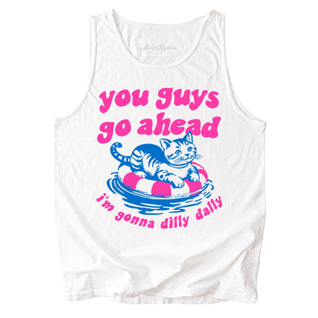 You Guys Go Ahead I'm Gonna Dilly Dally Comfort Colors Tank Top