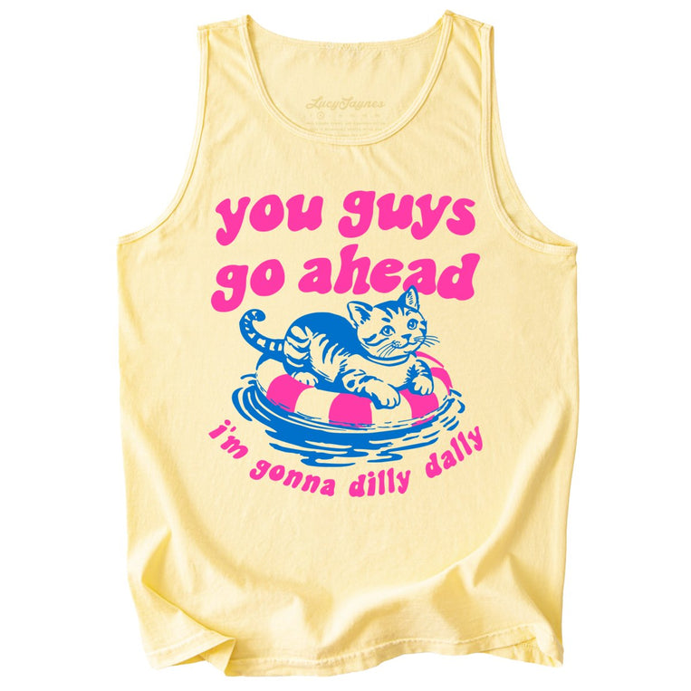You Guys Go Ahead I'm Gonna Dilly Dally Comfort Colors Graphic Tank Top - Butter