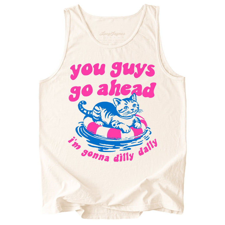 You Guys Go Ahead I'm Gonna Dilly Dally Comfort Colors Graphic Tank Top - Ivory