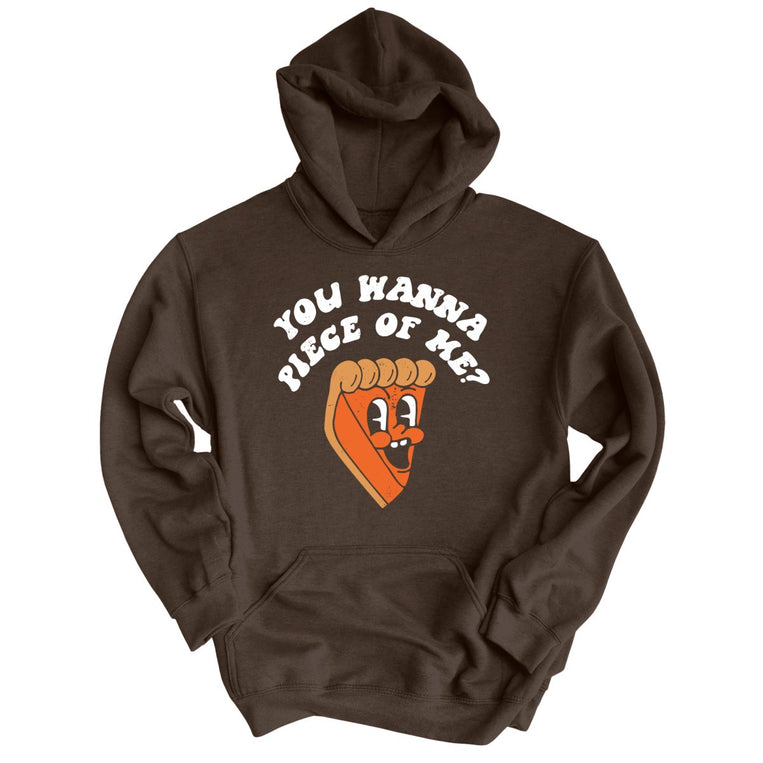 You Wanna Piece Of Me - Dark Chocolate - Unisex Hoodie