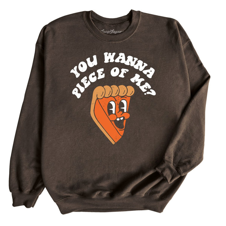 You Wanna Piece Of Me - Dark Chocolate - Unisex Sweatshirt