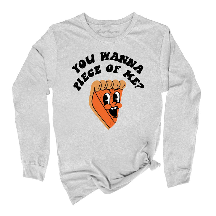 You Wanna Piece Of Me Long Sleeve Tee