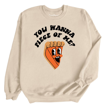 You Wanna Piece Of Me Sweatshirt