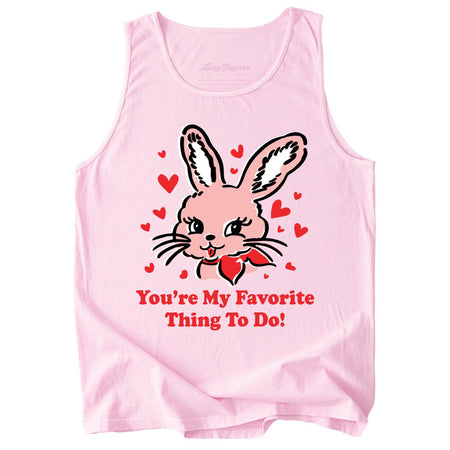 You're My Favorite Thing To Do Comfort Colors Tank Top