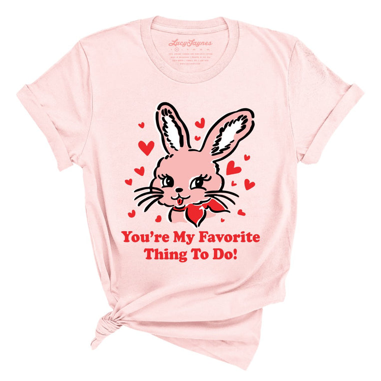 You're My Favorite Thing To Do - Soft Pink - Full Front