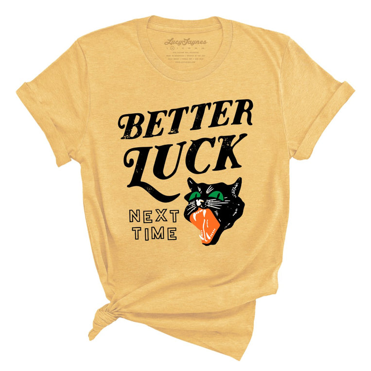 Better Luck Next Time - Heather Yellow Gold - Full Front