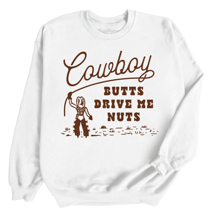 Cowboy Butts Drive Me Nuts - White - Full Front