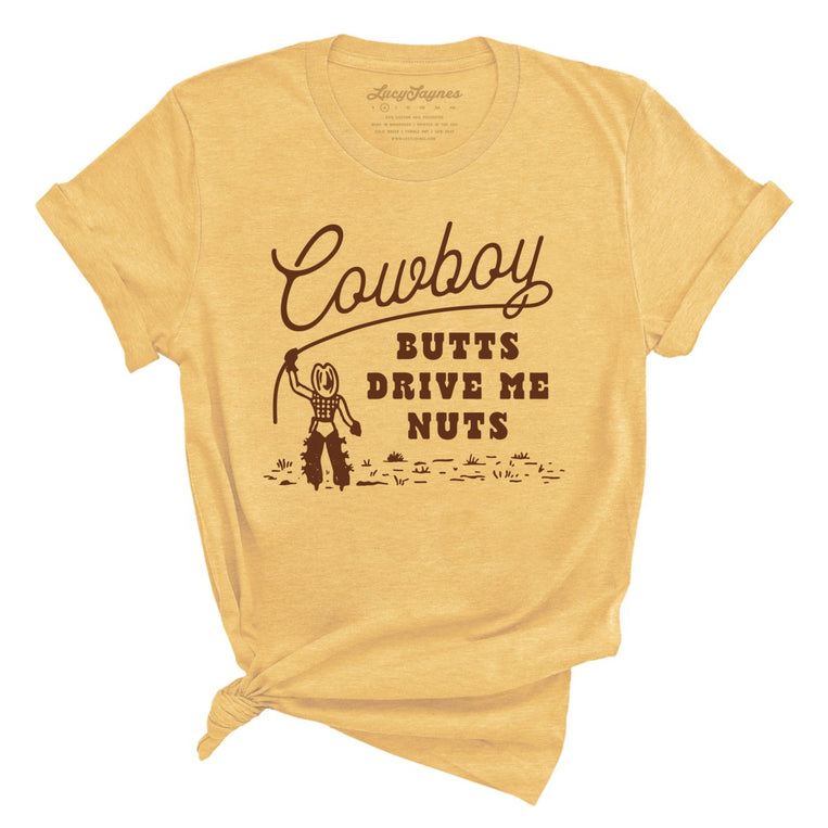 Cowboy Butts Drive Me Nuts - Heather Yellow Gold - Full Front