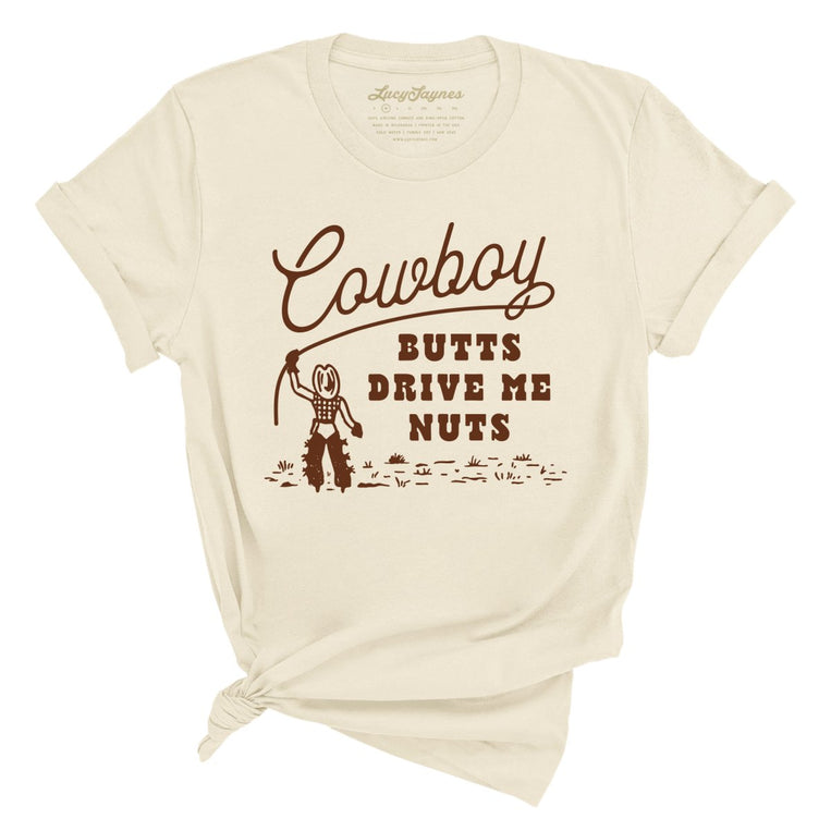 Cowboy Butts Drive Me Nuts - Soft Cream - Full Front