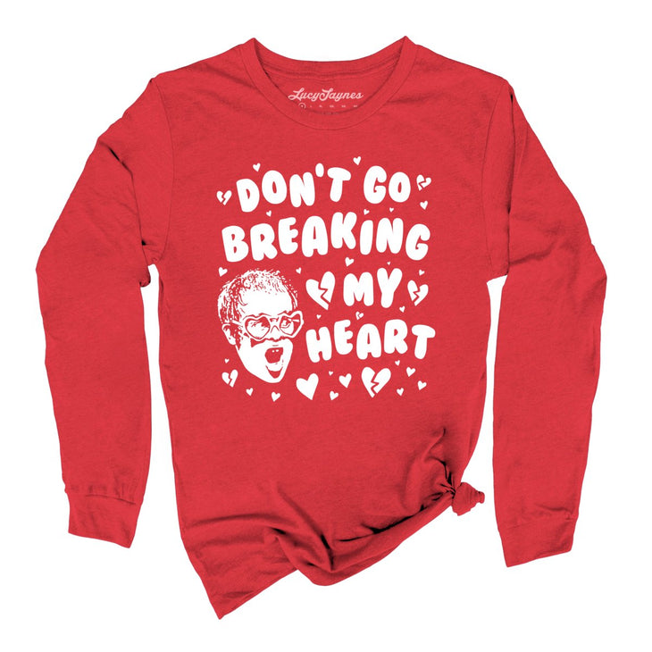 Don't Go Breaking My Heart Long Sleeve Tee