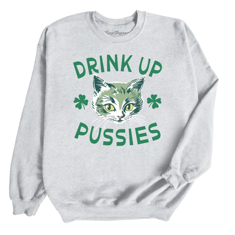 Drink Up Pussies - Ash - Full Front