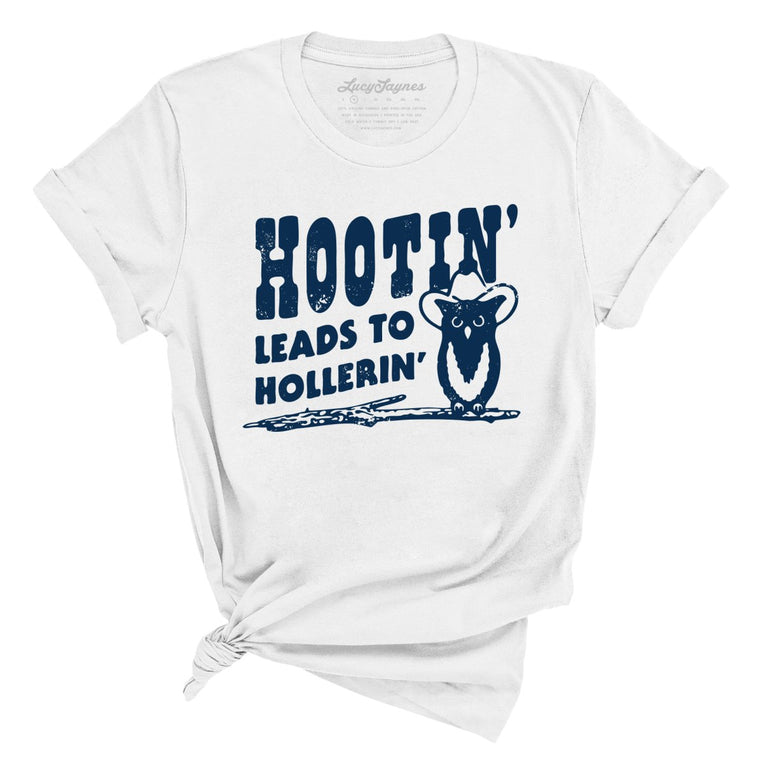 Hootin' Leads to Hollerin' - White - Full Front