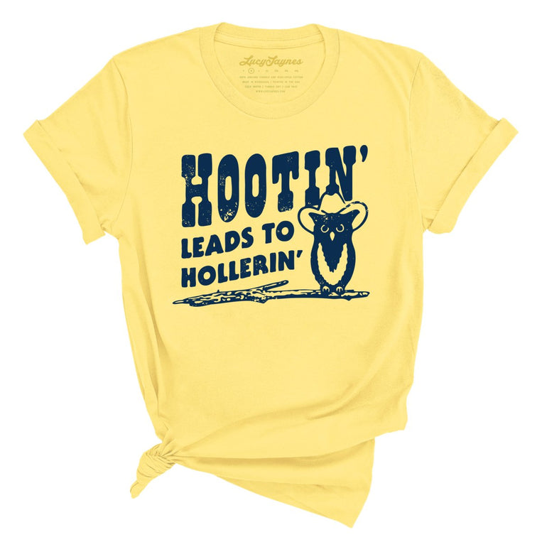 Hootin' Leads to Hollerin' - Yellow - Full Front