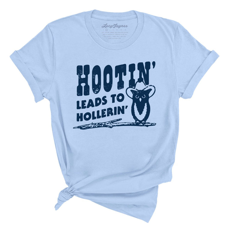 Hootin' Leads to Hollerin' - Baby Blue - Full Front