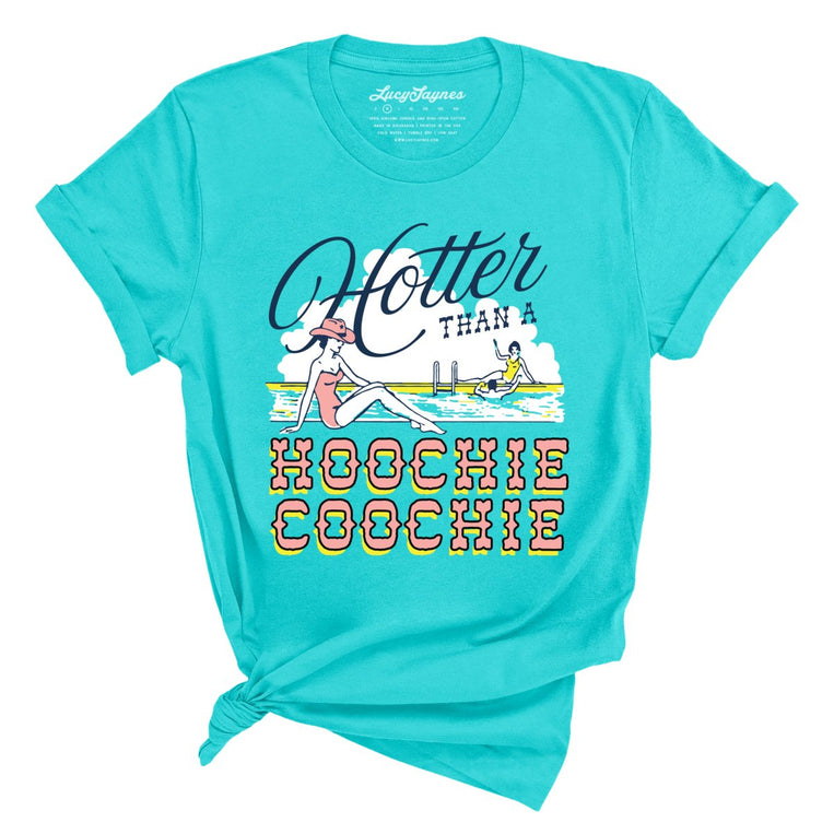 Hotter Than a Hoochie Coochie - Turquoise - Full Front