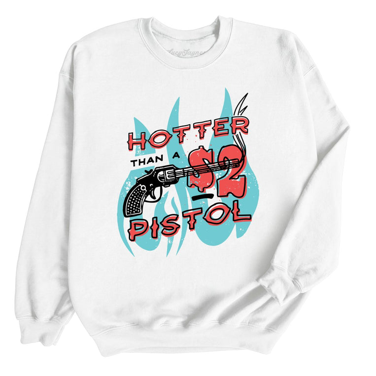 Hotter Than a Two Dollar Pistol - White - Full Front