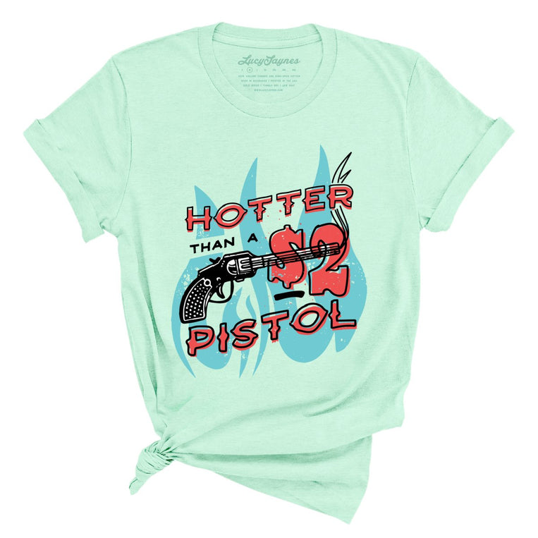 Hotter Than a Two Dollar Pistol - Heather Mint - Full Front