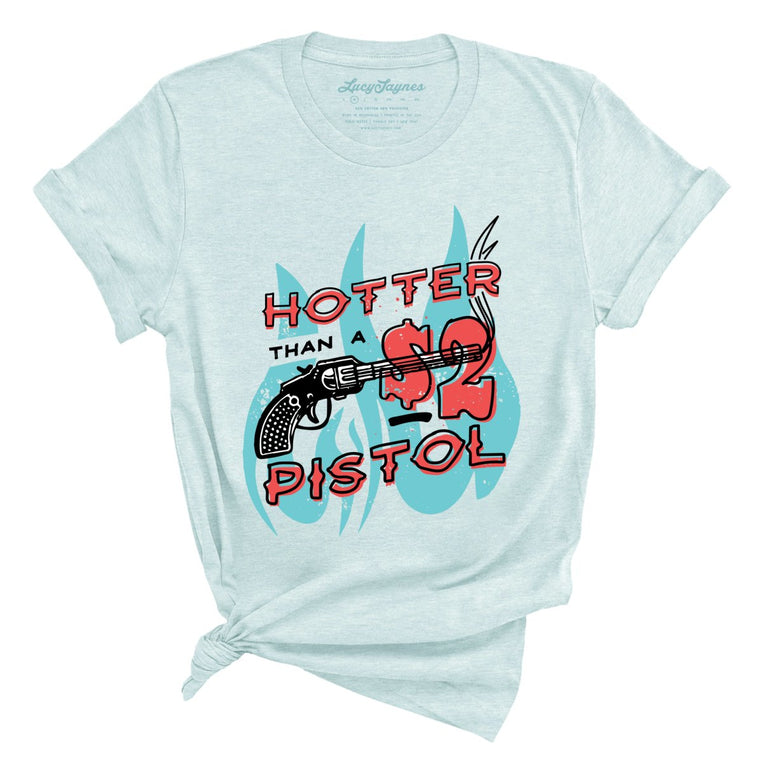Hotter Than a Two Dollar Pistol - Heather Ice Blue - Full Front