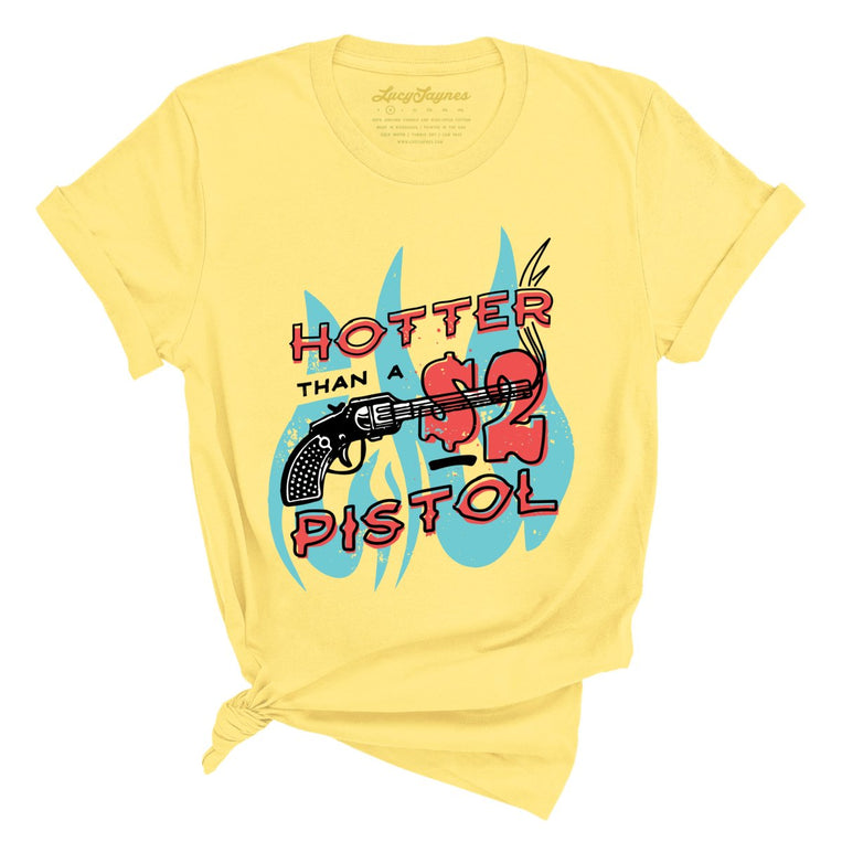 Hotter Than a Two Dollar Pistol - Yellow - Full Front