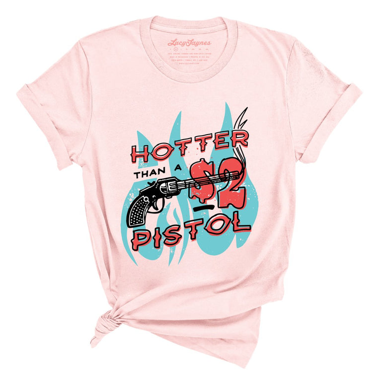 Hotter Than a Two Dollar Pistol - Soft Pink - Full Front