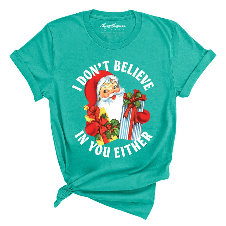 I Don't Believe In You Either - Teal - Full Front