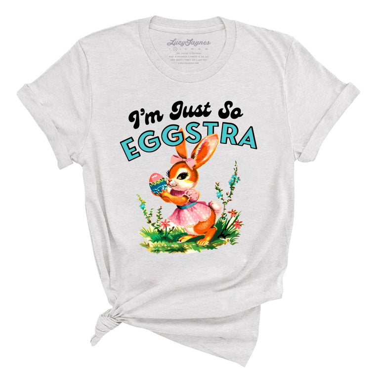 I'm Just So Eggstra - Ash - Full Front