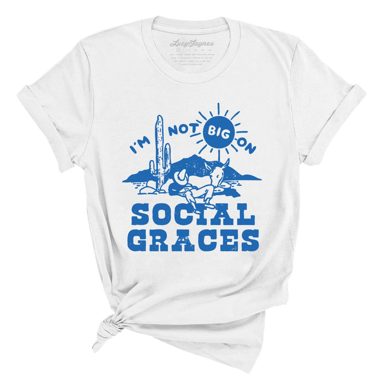 Im Not Big on Social Graces - White - Full Front
