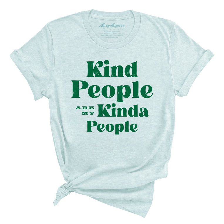 Kind People Are My Kinda People - Heather Ice Blue - Full Front