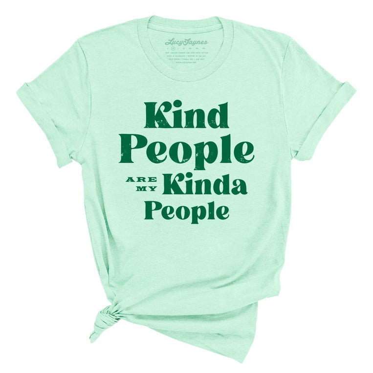 Kind People Are My Kinda People - Heather Mint - Full Front