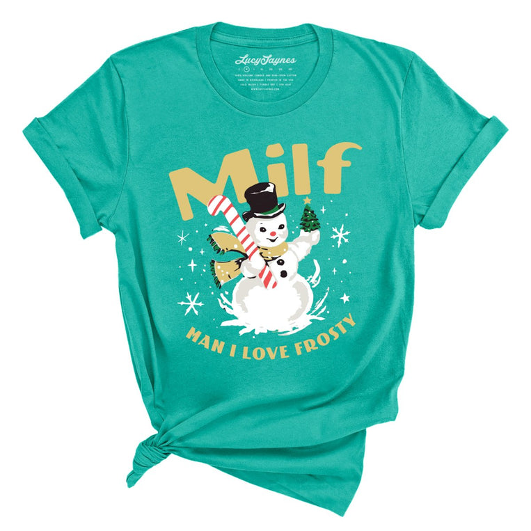 Milf Man I Love Frosty - Teal - Full Front