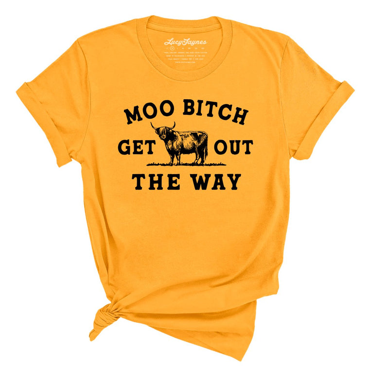 Moo Bitch Get Out The Way - Gold - Full Front