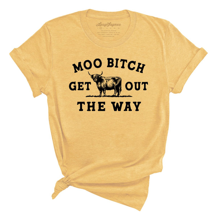 Moo Bitch Get Out The Way - Heather Yellow Gold - Full Front