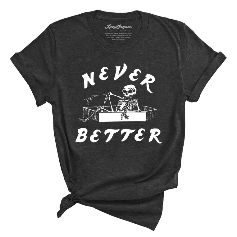 Never Better - Dark Grey Heather - Full Front