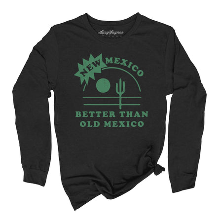 New Mexico Better Than Old Mexico Long Sleeve Tee