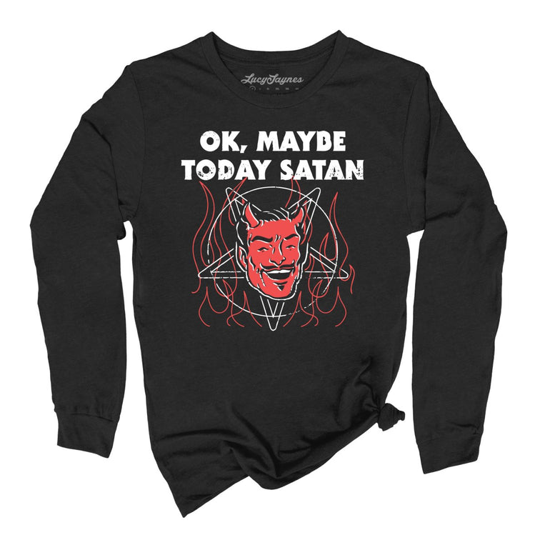 Okay Maybe Today Satan - Black - Full Front