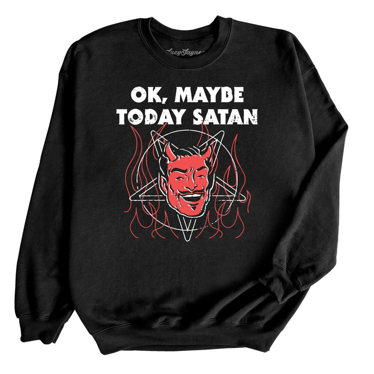 Okay Maybe Today Satan - Black - Full Front