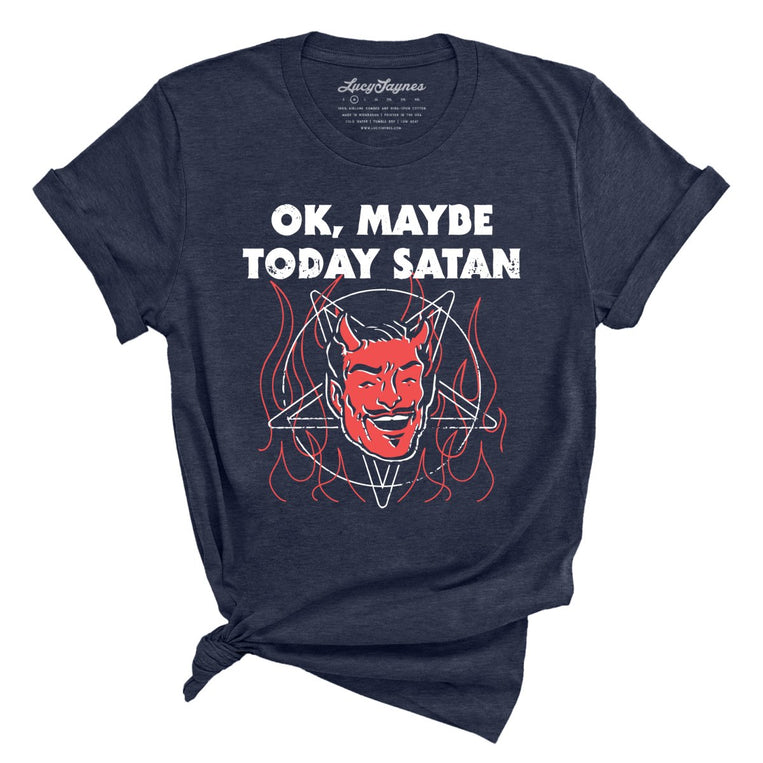 Okay Maybe Today Satan - Heather Midnight Navy - Full Front