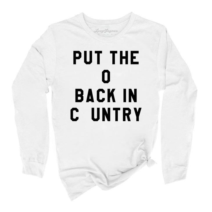 Put the O Back in Cuntry. Long Sleeve Tee