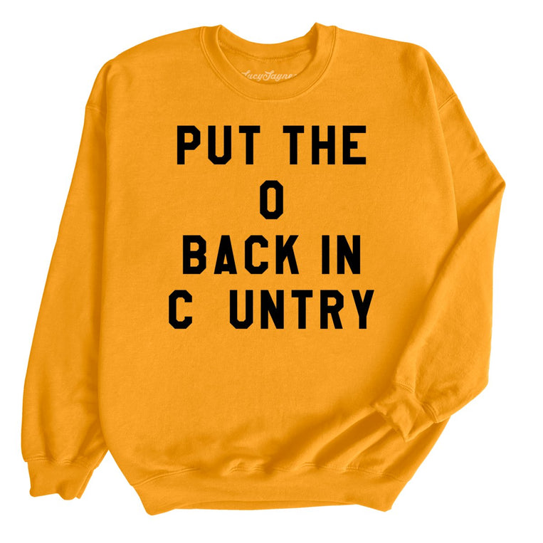 Put the O Back in Cuntry. - Gold - Full Front