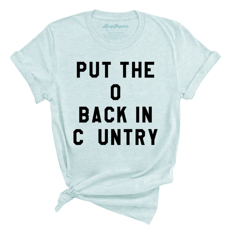 Put the O Back in Cuntry - Heather Ice Blue - Full Front