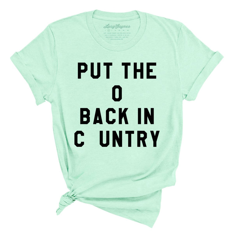 Put the O Back in Cuntry - Heather Mint - Full Front
