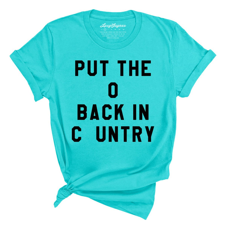 Put the O Back in Cuntry - Turquoise - Full Front