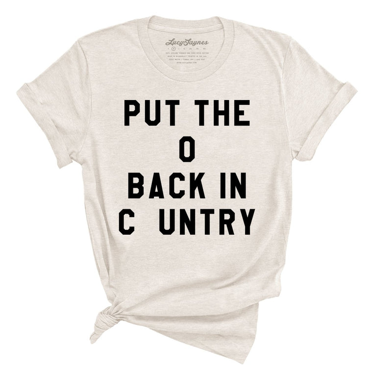 Put the O Back in Cuntry - Heather Dust - Full Front