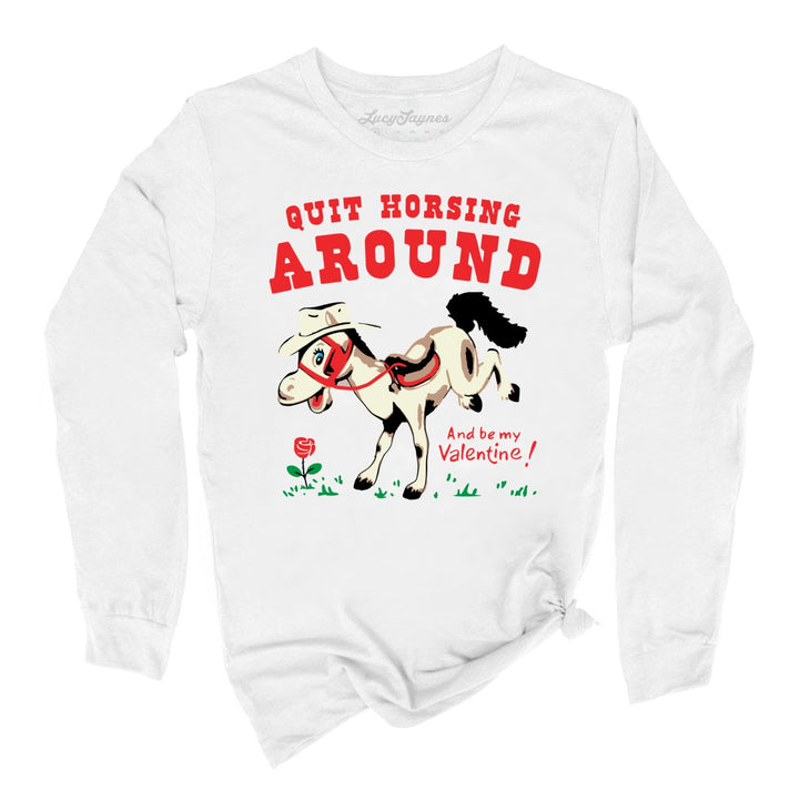 Quit Horsing Around Long Sleeve Tee