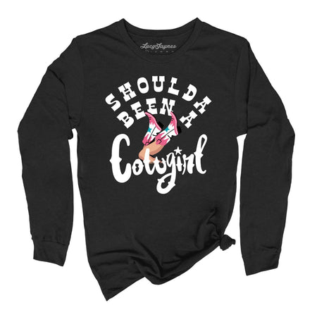 Should of Been a Cowgirl Long Sleeve Tee
