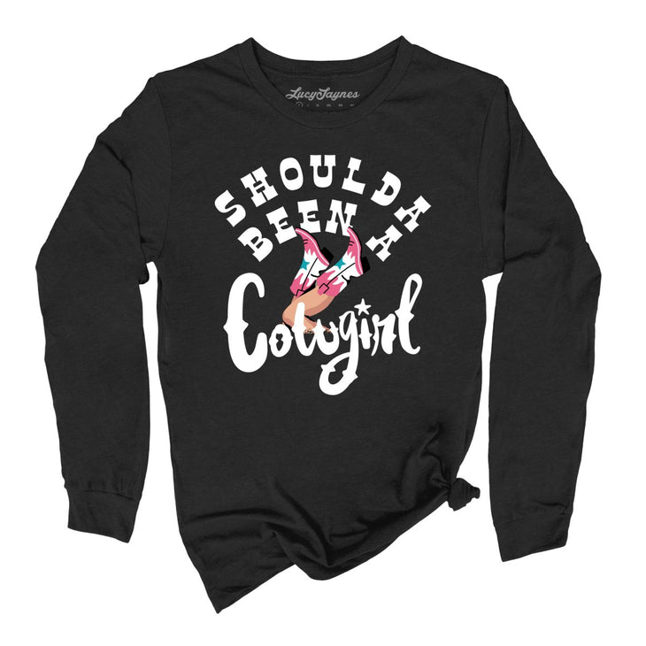 Should of Been a Cowgirl Long Sleeve Tee