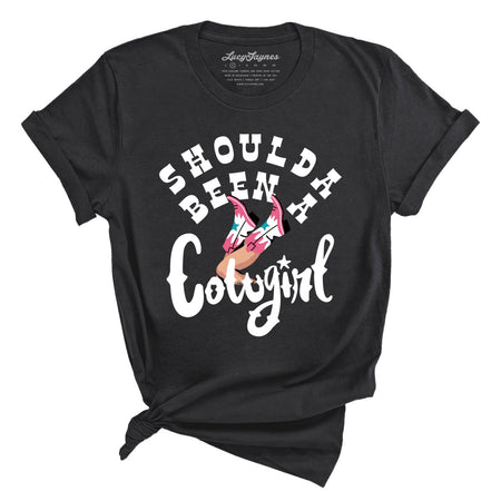 Should of Been a Cowgirl Tee