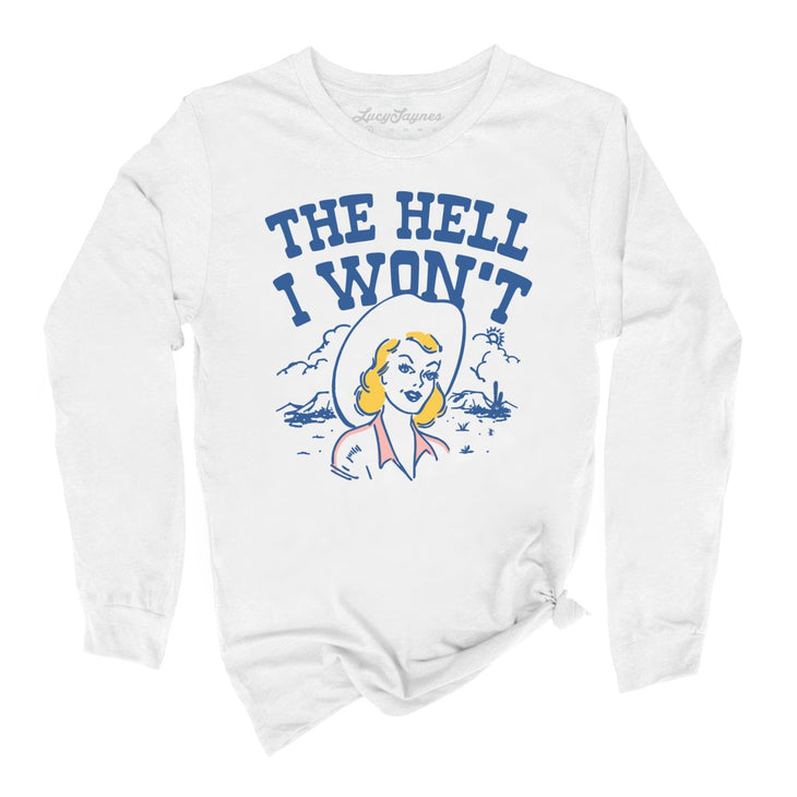 The Hell I Won't Long Sleeve Tee