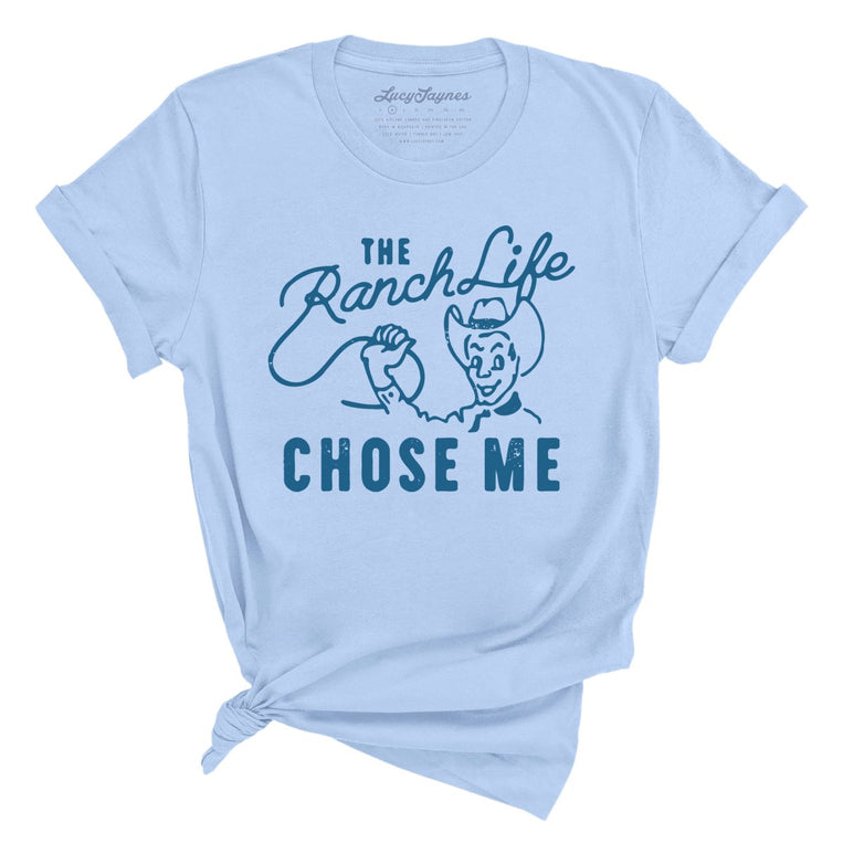 The Ranch Life Chose Me - Baby Blue - Full Front